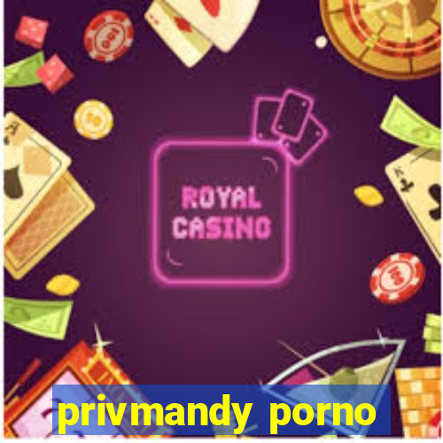 privmandy porno